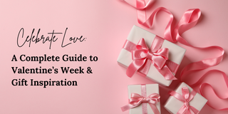 Celebrate Love A Complete Guide to Valentine's Week and Gift Inspirations
