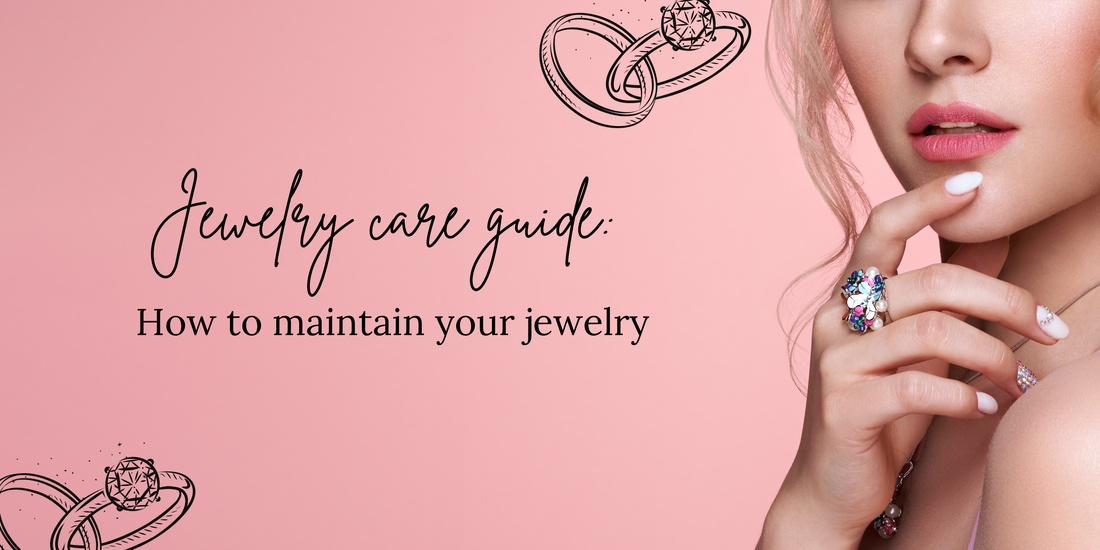 Jewelry Care Guide: How To Maintain Your Jewelry