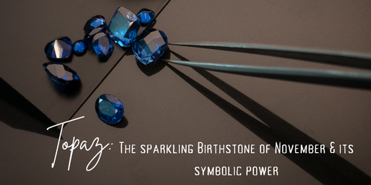 Topaz: The Sparkling Birthstone of November and Its Symbolic Powers