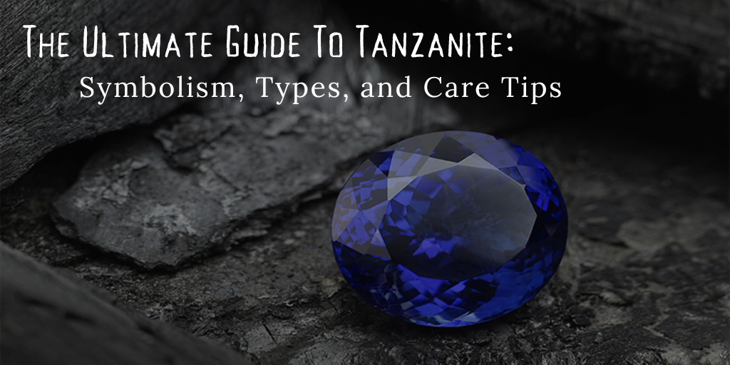 The Ultimate Guide to Tanzanite: Symbolism, Types, and Care Tips