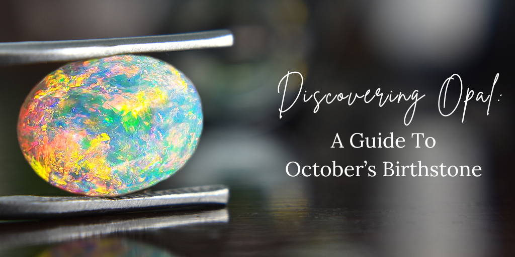 Discovering Opal: A Guide to October's Birthstone